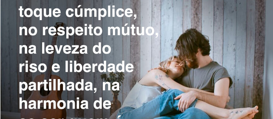 amor com intimidade e vulnerabilidade cria confiança mútua