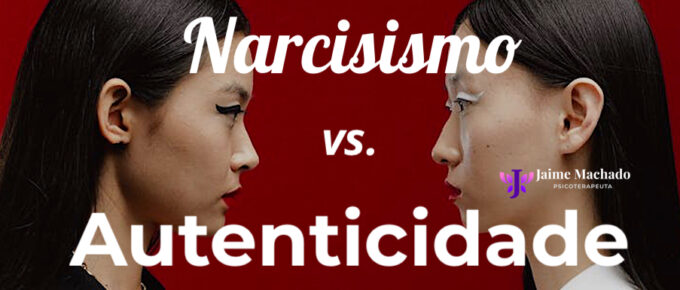 Narcisismo vs. Autenticidade