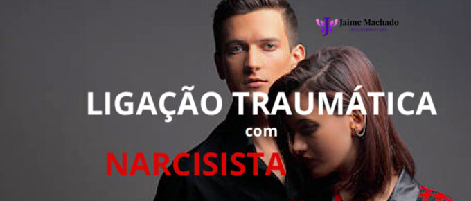 Ligação Traumática com Narcisista