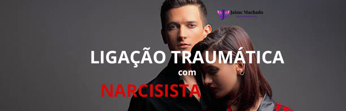 Ligação Traumática com Narcisista